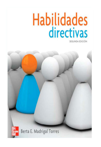 HABILIDADES DIRECTIVAS, 2DA EDICIÓN – BERTA ERMILA MADRIGAL TORRES