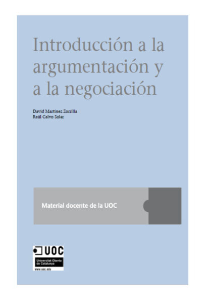 INTRODUCCIÓN A LA ARGUMENTACIÓN Y A LA NEGOCIACIÓN -  DAVID MARTÍNEZ ZORRILLA, RAÚL CALVO SOLER