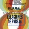 8 ESCALAS: EL LADO NEGATIVO DE LAS RELACIONES DE PAREJA -  VV.AA