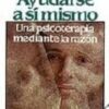 AYUDARSE A SI MISMO: UNA PSICOTERAPIA MEDIANTE LA RAZON - LUCIEN AUGER