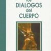 LOS DIALOGOS DEL CUERPO: EL ENFOQUE HOLISTICO DE LA ENFERMEDAD - ADRIANA SCHNAKE