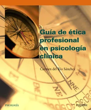 GUIA DE ETICA PROFESIONAL EN PSICOLOGIA CLINICA - CARMEN DEL RIO SANCHEZ