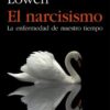 EL NARCISISMO. LA ENFERMEDAD DE NUESTRO TIEMPO -  ALEXANDER LOWEN