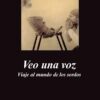 VEO UNA VOZ: VIAJE AL MUNDO DE LOS SORDOS - OLIVER SACKS