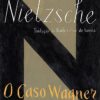NIETZSCHE CONTRA WAGNER: EL CASO WAGNER - FRIEDRICH NIETZSCHE