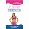 DE GORDITA A MAMACITA: UN COMPLETO PLAN DE ALIMENTACIÓN Y EJERCICIOS PARA VOLVERTE IRRESISTIBLEMENTE SANA - INGRID MACHER