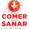 COMER PARA SANAR - WILLIAM W. LI