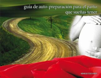 GUÍA DE AUTO-PREPARACIÓN PARA EL PARTO QUE SUEÑAS TENER