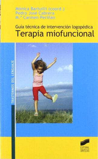 GUÍA TÉCNICA DE INTERVENCIÓN LOGOPÉDICA. TERAPIA MIOFUNCIONAL