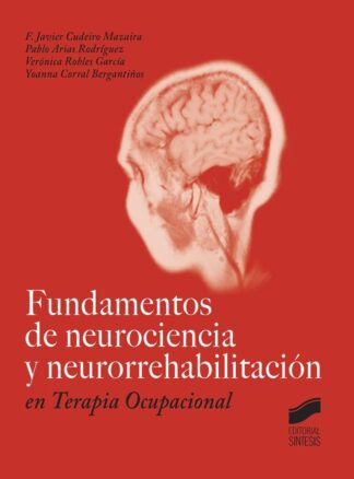 FUNDAMENTOS DE NEUROCIENCIA Y NEURORREHABILITACIÓN EN TERAPIA OCUPACIONAL