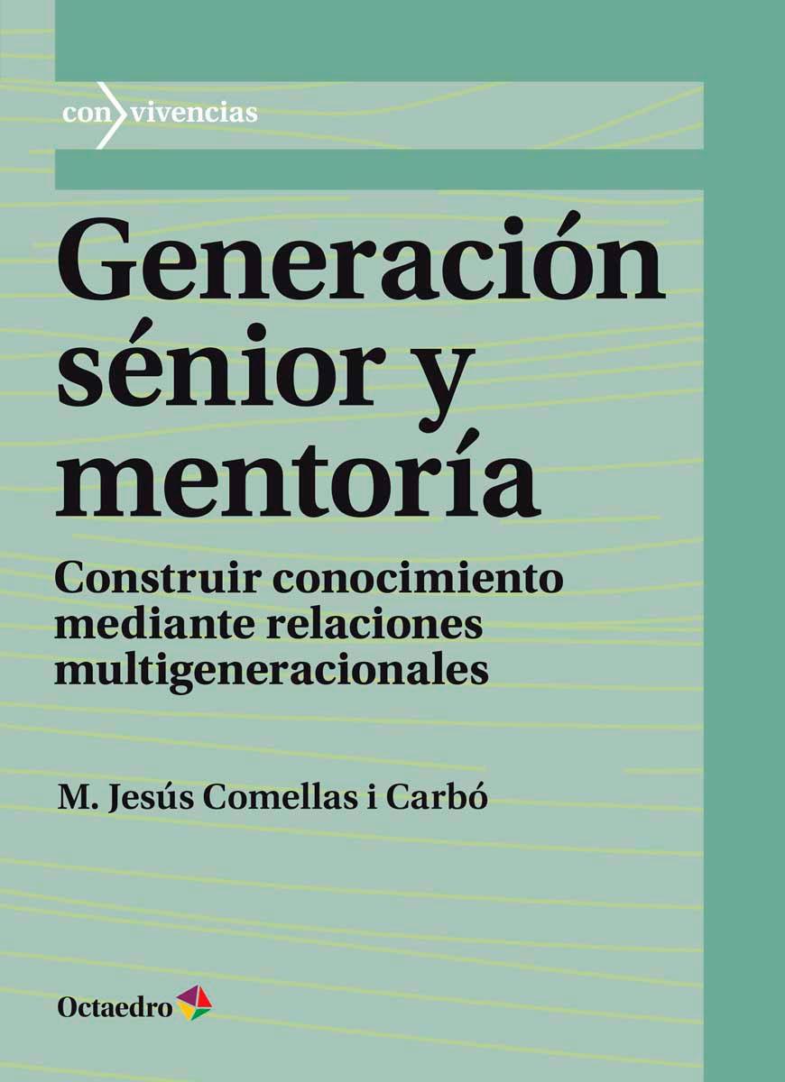 GENERACIÓN SÉNIOR Y MENTORÍA. CONSTRUIR CONOCIMIENTO MEDIANTE RELACIONES MULTIGENERACIONALES