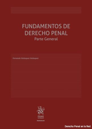FUNDAMENTOS DE DERECHO PENAL - FERNANDO VELÁSQUEZ VELÁSQUEZ 2020