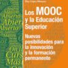 LOS MOOC Y LA EDUCACIÓN SUPERIOR - JOSÉ GÓMEZ, ANTONIO MARTÍN, CÉSAR BERNAL, ELOY LÓPEZ