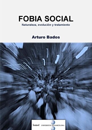 FOBIA SOCIAL. NATURALEZA, EVOLUCIÓN Y TRATAMIENTO