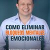 CÓMO ELIMINAR BLOQUEOS MENTALES Y EMOCIONALES: 8 TÉCNICAS PARA ELIMINAR EL AUTOSABOTAJE MENTAL - LEONARDO MAURICIO GÓMEZ PÉREZ