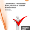 CARACTERÍSTICAS Y NECESIDADES DE LAS PERSONAS EN SITUACIÓN DE DEPENDENCIA – PALOMA GARCÍA, PEDRO JIMÉNEZ, MACARENA OSORIO