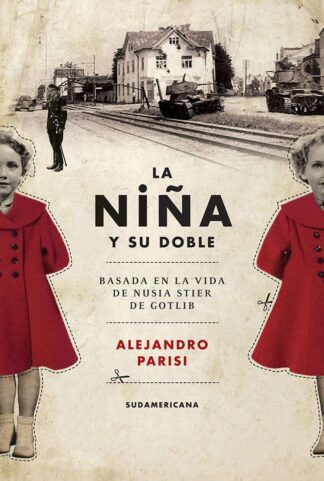 LA NIÑA Y SU DOBLE. BASADA EN LA VIDA DE NUSIA STIER DE GOTLIB