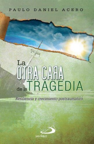 LA OTRA CARA DE LA TRAGEDIA. RESILIENCIA Y CRECIMIENTO POSTRAUMÁTICO