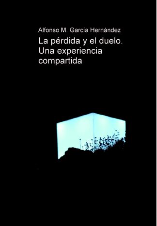 LA PÉRDIDA Y EL DUELO. UNA EXPERIENCIA COMPARTIDA
