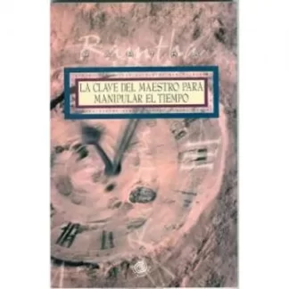 LA CLAVE DEL MAESTRO PARA MANIPULAR EL TIEMPO - RAMTHA