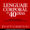 LENGUAJE CORPORAL EN 40 DÍAS - JESUS ENRIQUE ROSAS